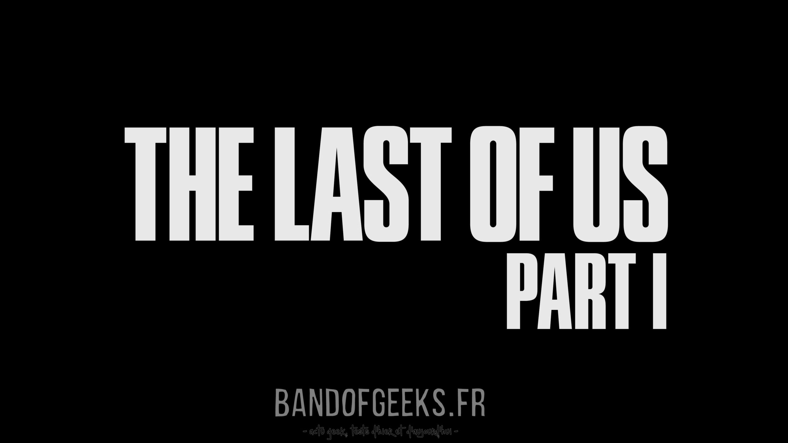 Test de The Last of Us Part I [PS5] - Band of Geeks